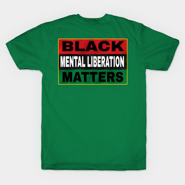 Black Mental Liberation Matters - Double by Subversive-Ware 